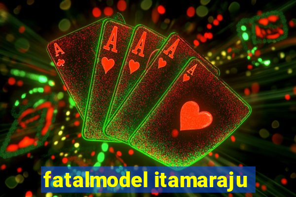 fatalmodel itamaraju
