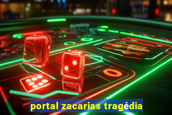 portal zacarias tragédia