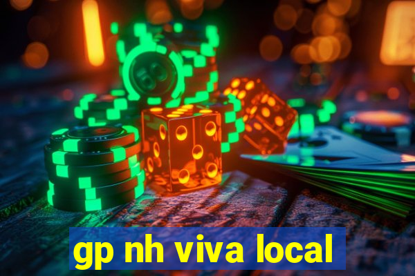 gp nh viva local