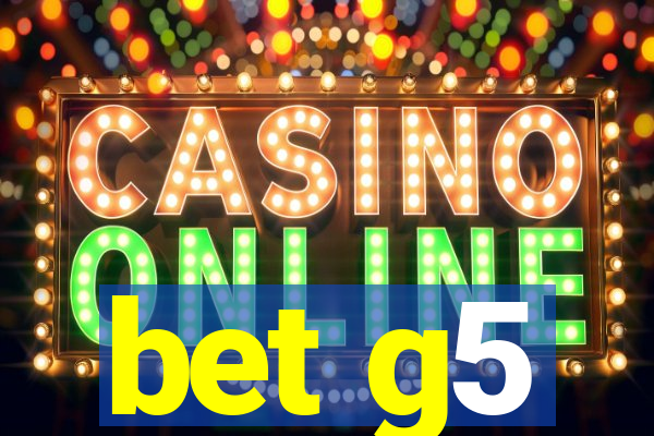 bet g5