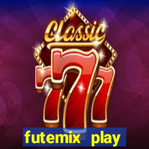 futemix play futebol ao vivo