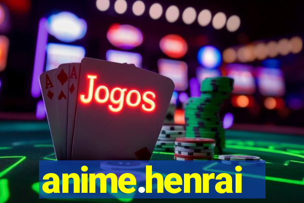 anime.henrai