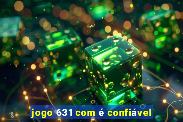 jogo 631 com é confiável
