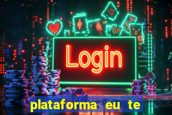 plataforma eu te amo pg