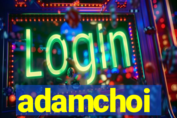 adamchoi