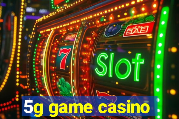 5g game casino