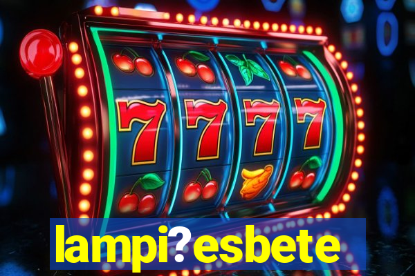 lampi?esbete