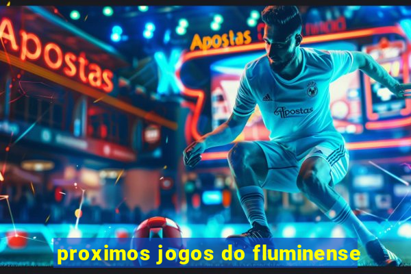 proximos jogos do fluminense