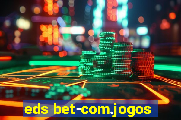 eds bet-com.jogos