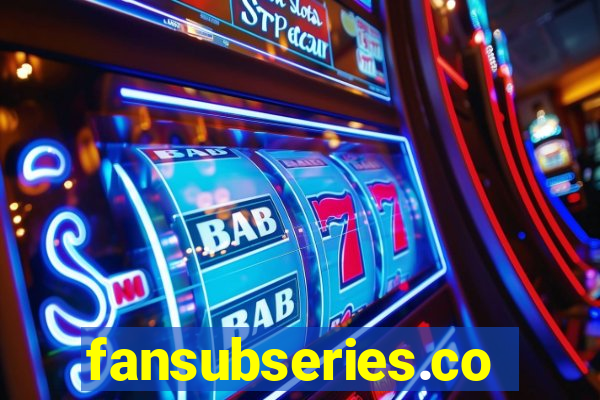 fansubseries.com