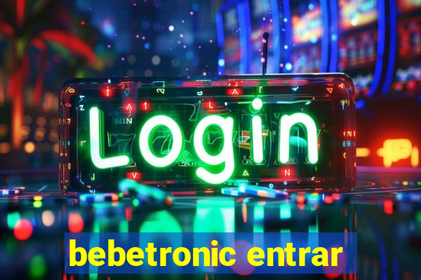 bebetronic entrar