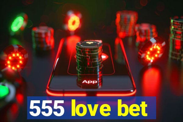 555 love bet