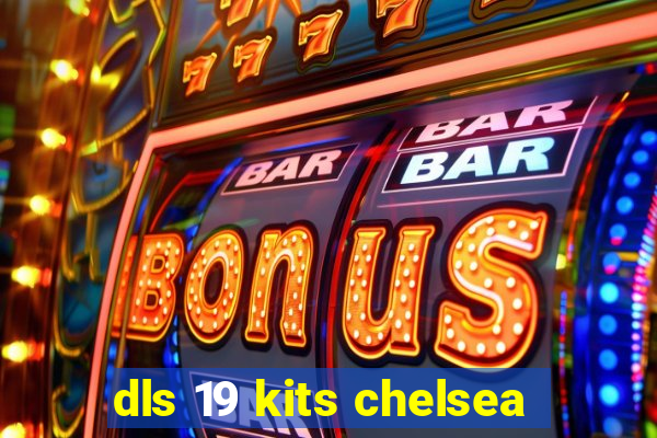 dls 19 kits chelsea