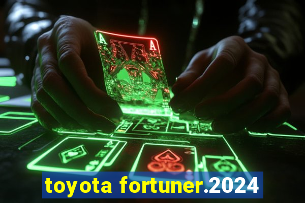 toyota fortuner.2024