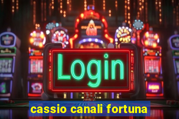 cassio canali fortuna