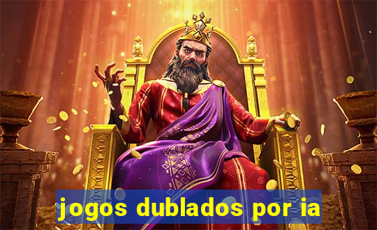 jogos dublados por ia