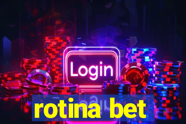 rotina bet