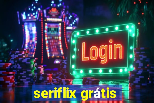 seriflix grátis