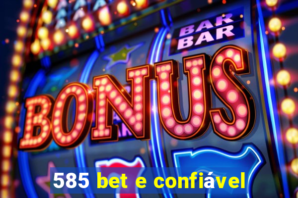 585 bet e confiável
