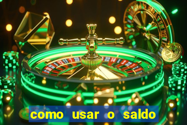 como usar o saldo da conta now big win