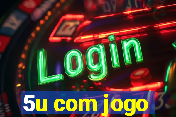 5u com jogo