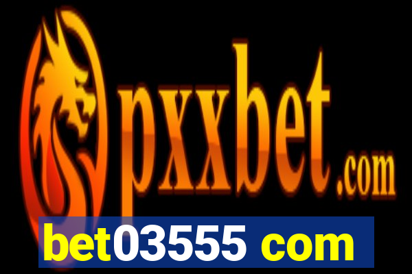 bet03555 com