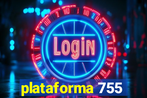 plataforma 755