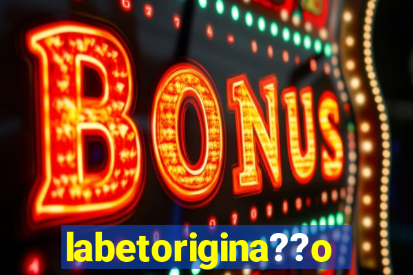 labetorigina??o
