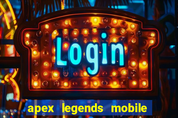 apex legends mobile vai voltar