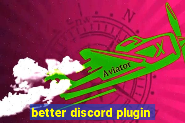 better discord plugin