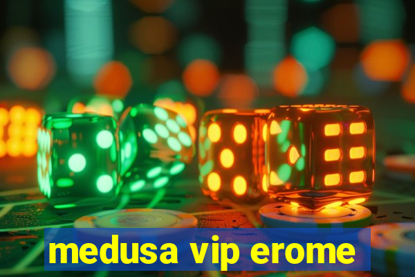 medusa vip erome