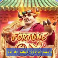 assistir palmeiras multicanais