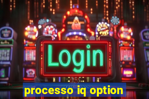 processo iq option