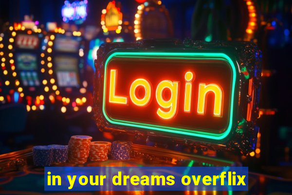 in your dreams overflix