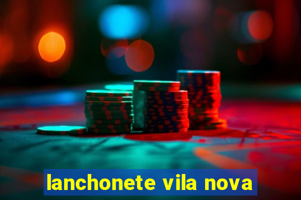 lanchonete vila nova