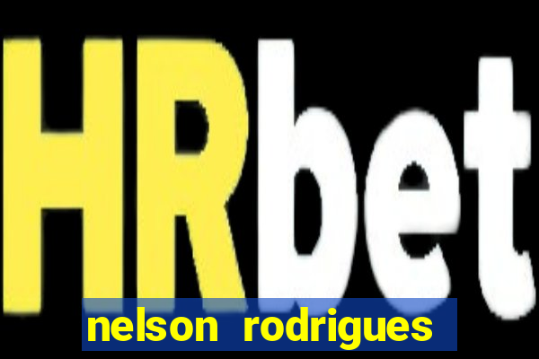 nelson rodrigues frases sobre o botafogo