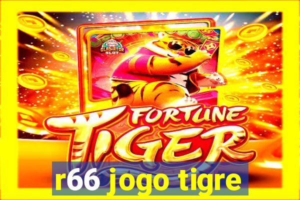 r66 jogo tigre