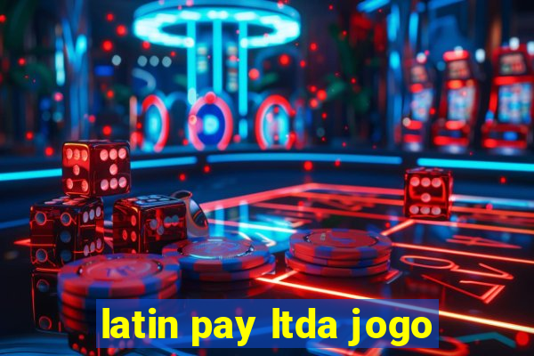 latin pay ltda jogo