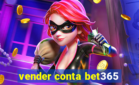 vender conta bet365