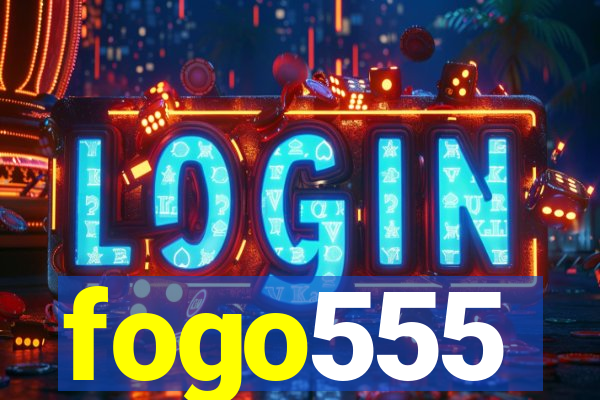 fogo555