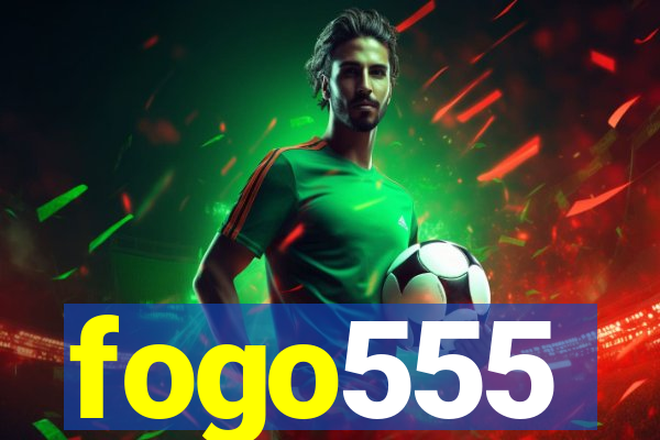 fogo555