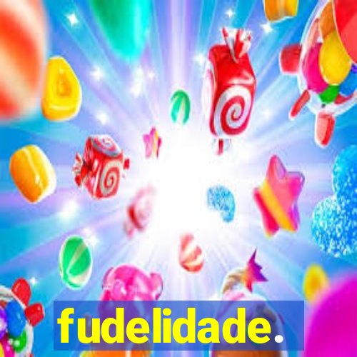 fudelidade.