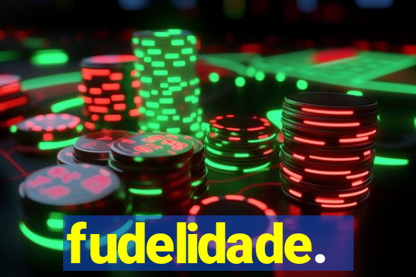 fudelidade.