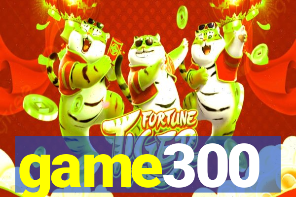 game300