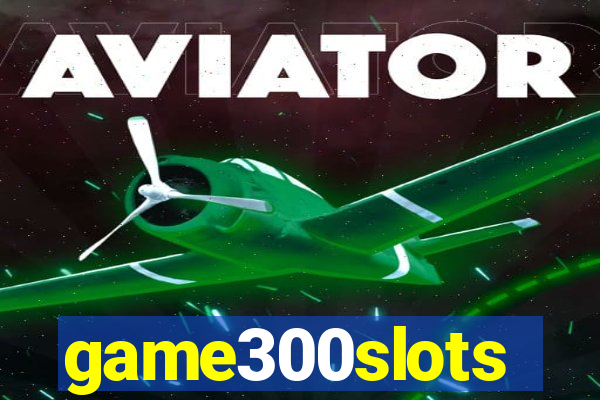 game300slots