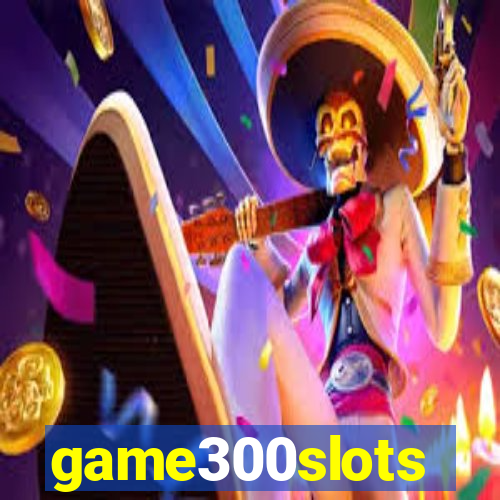 game300slots