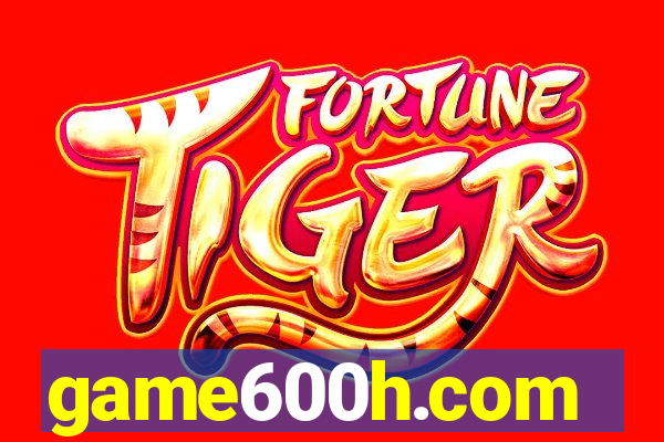 game600h.com