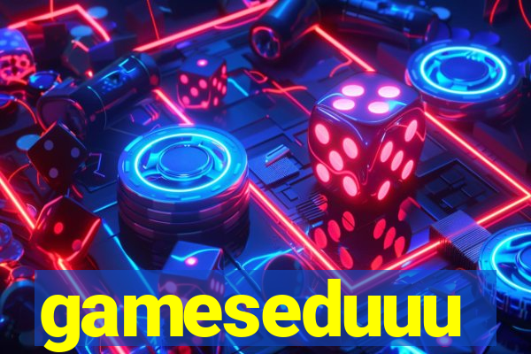 gameseduuu