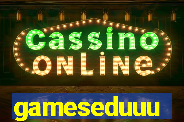 gameseduuu