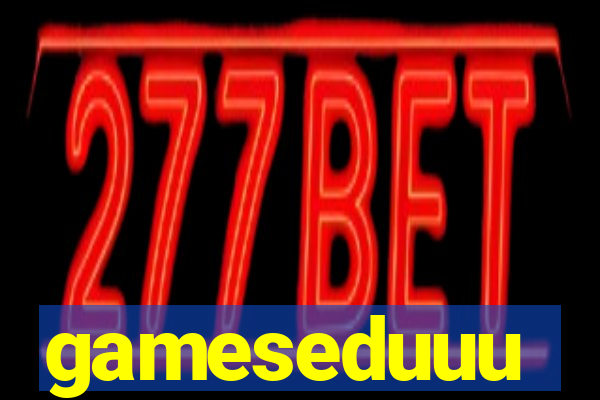 gameseduuu